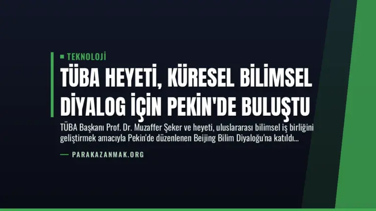 TÜBA Heyeti, Küresel Bilimsel Diyalog İçin Pekin’de Buluştu