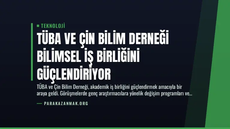 TÜBA ve Çin Bilim Derneği Bilimsel İş Birliğini Güçlendiriyor