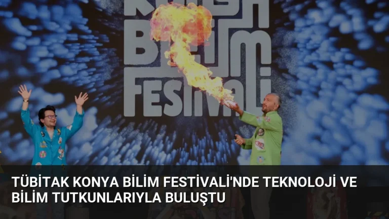 TÜBİTAK Konya Bilim Festivali’nde Teknoloji ve Bilim Tutkunlarıyla Buluştu