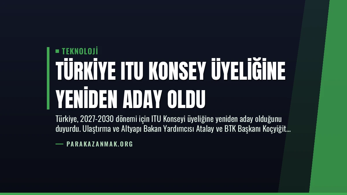 Türkiye ITU Konsey Üyeliğine Yeniden Aday Oldu