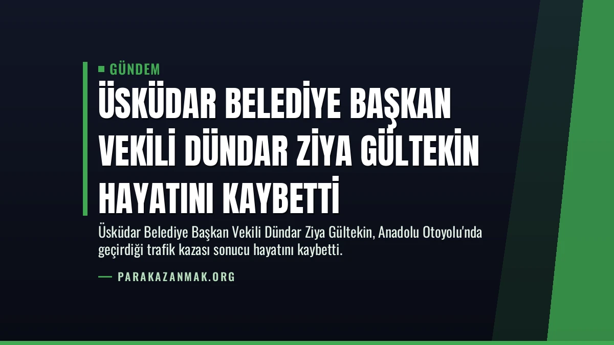 Üsküdar Belediye Başkan Vekili Dündar Ziya Gültekin hayatını kaybetti